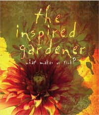 The Inspired Gardener What Makes Us Tick?