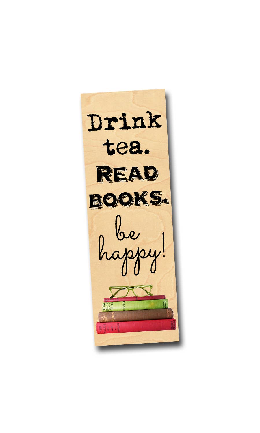 Bookmark - Drink Tea. Read Books. Be Happy