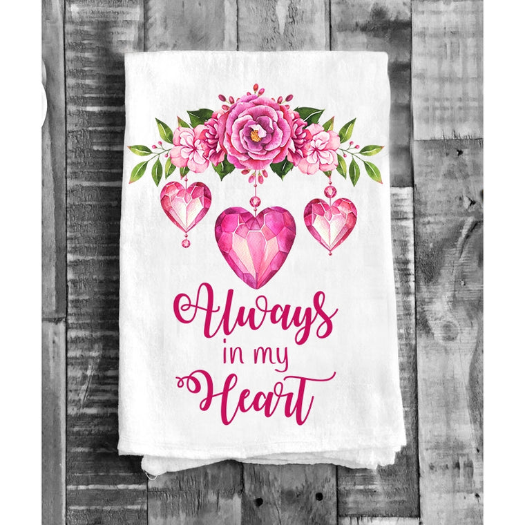 Valentine Flour Sack Tea Towel  -  Always in my Heart