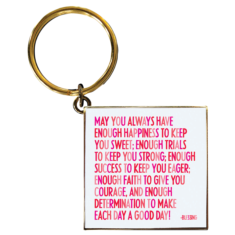 Keychains- May You Always Have ...